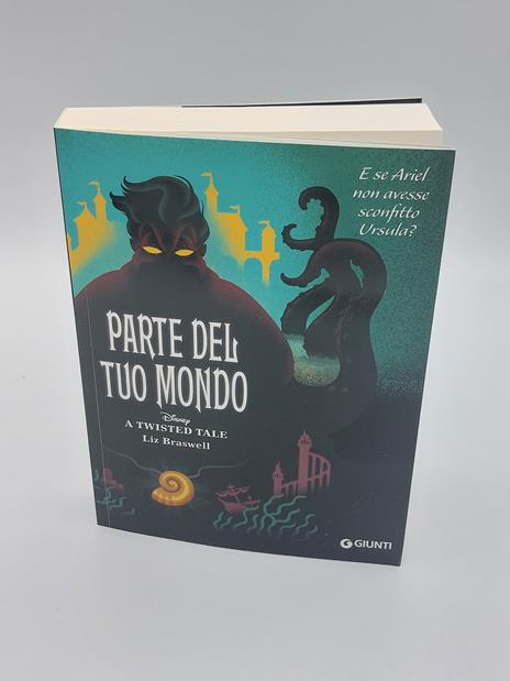 Parte del tuo mondo. E se Ariel non avesse sconfitto Ursula? A twisted tale - Liz Braswell - 6