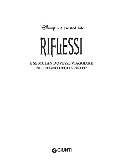 Riflessi. E se Mulan dovesse viaggiare nel Regno degli Spiriti? A twisted tale - Elizabeth Lim - 4