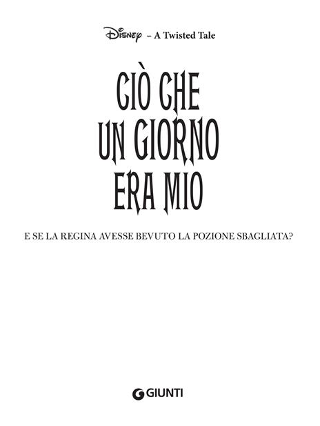 Ciò che un giorno era mio. E se la regina avesse bevuto la pozione sbagliata? A twisted tale - Liz Braswell - 4