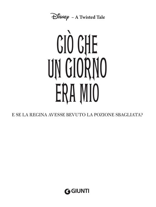 Ciò che un giorno era mio. E se la regina avesse bevuto la pozione sbagliata? A twisted tale - Liz Braswell - 4