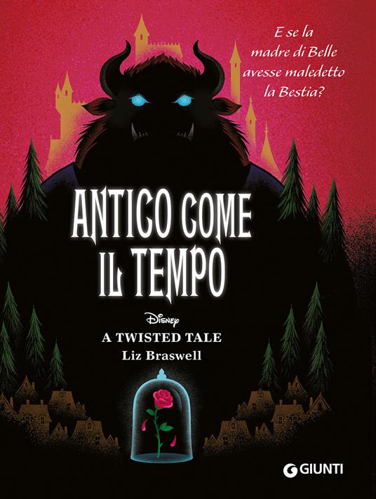 Antico come il tempo. E se la madre di Belle avesse maledetto la Bestia? A twisted tale - Liz Braswell - copertina