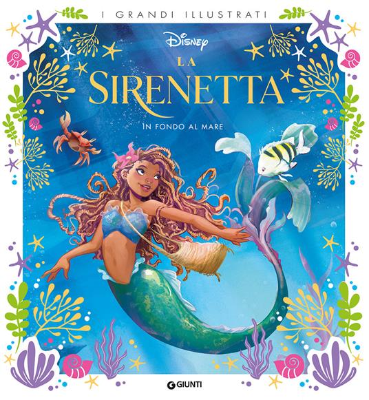 In fondo al mare. La Sirenetta. Ediz. a colori - Libro - Disney Libri - I  grandi illustrati | IBS