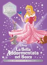 La bella addormentata nel bosco. Speciale anniversario. Disney 100. Ediz. limitata