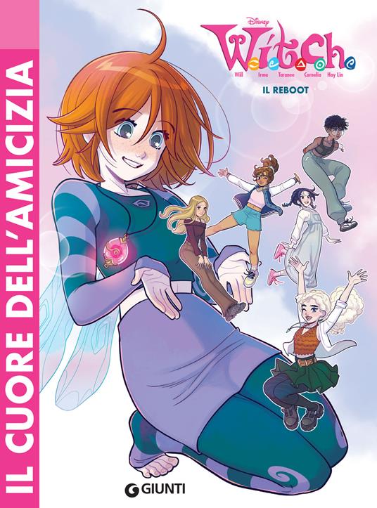 Il cuore dell'amicizia. W.I.T.C.H. Il reboot - Disney - ebook