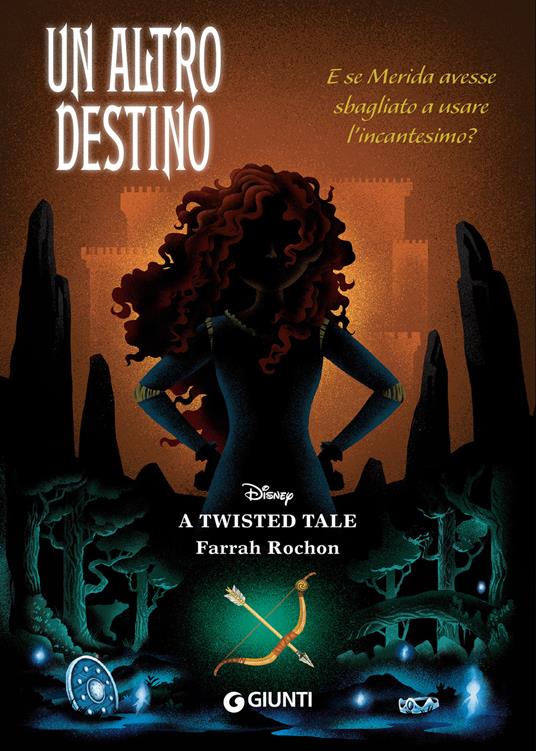 Un altro destino. E se Merida avesse sbagliato a usare l'incantesimo? A twisted tale - Farrah Rochon,Lisa Lupano - ebook