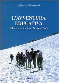 L' avventura educativa. Educazione, genitori, scuola, parità - Giancarlo Tettamanti - copertina