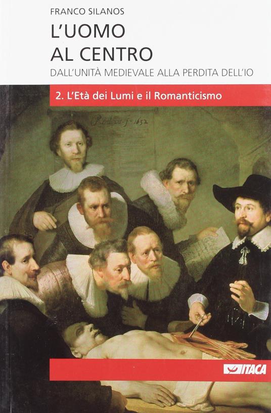 L' uomo al centro. Dall'unità medievale alla perdita dell'io. Vol. 2 - Franco Silanos - copertina