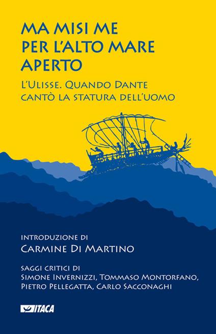 Ma misi me per l'alto mare aperto. L'Ulisse. Quando Dante cantò la statura dell'uomo - copertina