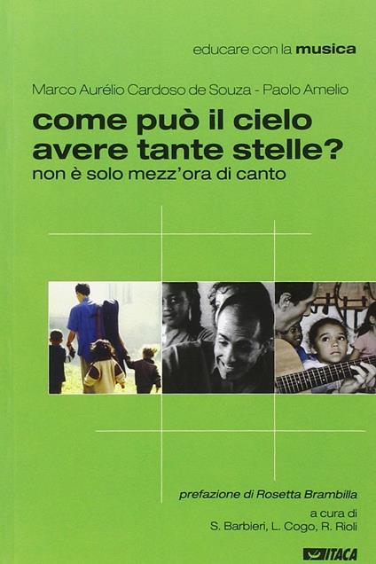 Come può il cielo avere tante stelle? Non è solo mezz'ora di canto - Marco A. Cardoso de Souza,Paolo Amelio - copertina