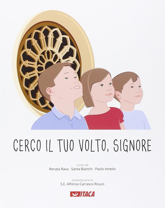 Cerco il tuo volto, Signore. Percorso elementare di religione cattolica. Per la 3ª classe elementare. Ediz. illustrata. Con espansione online - Renata Rava,Santa Bianchi,Paolo Amelio - copertina