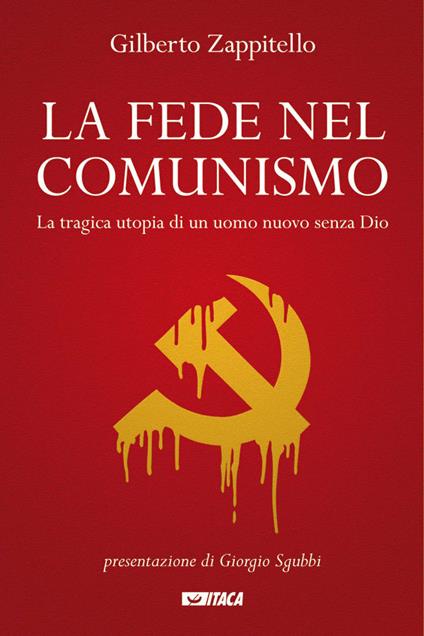 La fede nel comunismo. La tragica utopia di un uomo nuovo senza Dio - Gilberto Zappitello - ebook