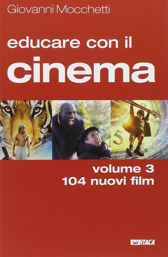 Educare con il cinema. Vol. 3: 104 nuovi film. - Giovanni Mocchetti - copertina