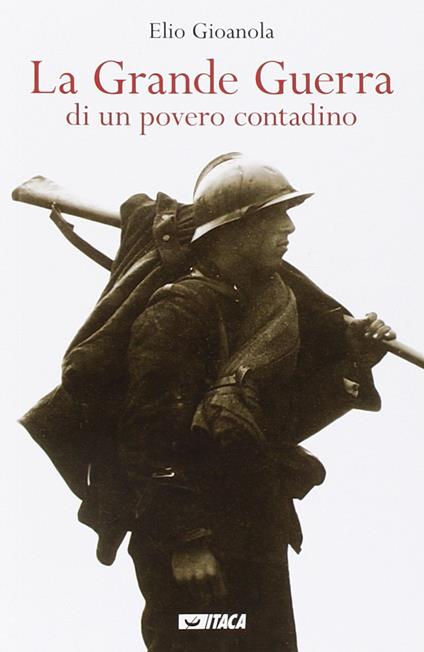 La grande guerra di un povero contadino - Elio Gioanola - copertina