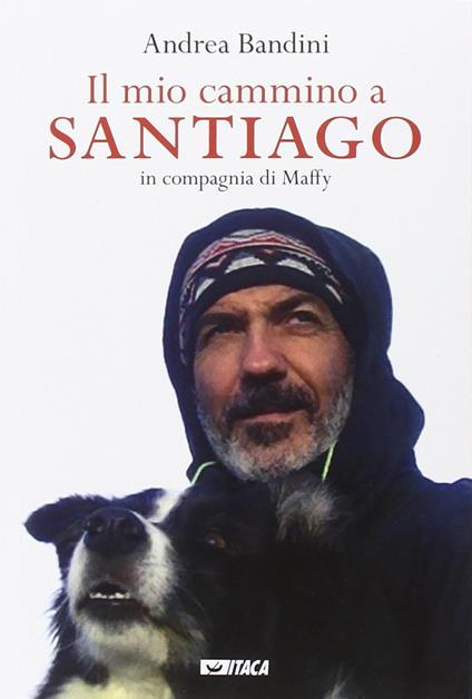 Il mio cammino a Santiago in compagnia di Maffy - Andrea Bandini - copertina