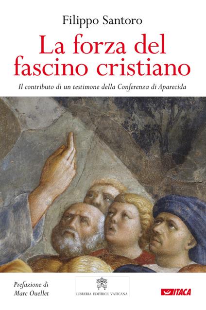 La forza del fascino cristiano. Il contributo di un testimone della Conferenza di Aparecida - Filippo Santoro - ebook