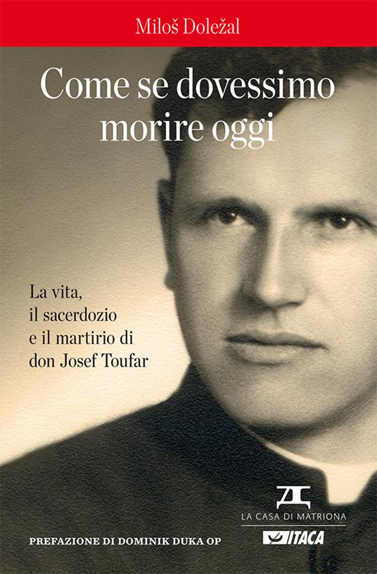 Come se dovessimo morire oggi. La vita, il sacerdozio e il martirio di don Josef Toufar - Milos Dolezal,Tiziana Menotti - ebook