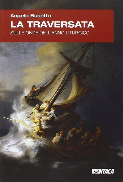 La traversata. Sulle onde dell'anno liturgico - Angelo Busetto - copertina