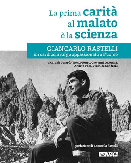 La prima carità al malato è la scienza. Giancarlo Rastelli, un cardiochirurgo appassionato all'uomo - copertina