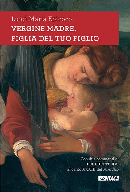 Vergine madre, figlia del tuo figlio. Meditazioni sull'inno alla Vergine di Dante. Nuova ediz. - Luigi Maria Epicoco - copertina