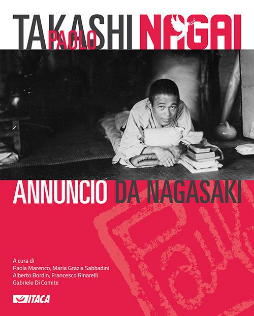 Takashi Paolo Nagai. Annuncio da Nagasaki. Ediz. illustrata - copertina