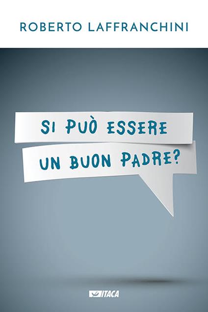 Si può essere un buon padre? - Roberto Laffranchini - copertina