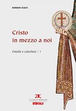 Cristo in mezzo a noi. Omelie e catechesi. Vol. 1