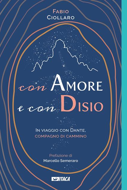 Con amore e con disio. In viaggio con Dante, compagno di cammino - Fabio Ciollaro - copertina