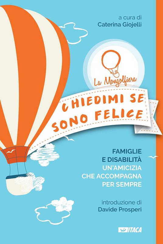 Chiedimi se sono felice. Famiglie e disabilità, un'amicizia che accompagna per sempre - Caterina Giojelli - copertina