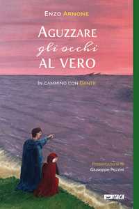 Image of Aguzzare gli occhi al vero. In cammino con Dante