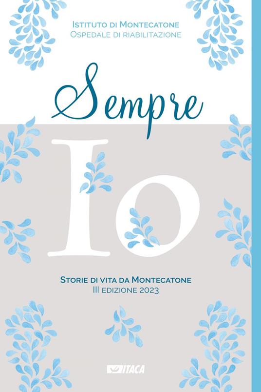 Sempre io. Storie di vita da Montecatone 2023 - AA.VV.,Montecatone - ebook