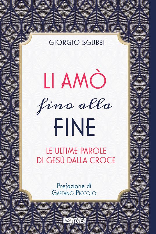 Li amò fino alla fine. Le ultime parole di Gesù dalla croce - Giorgio Sgubbi - copertina