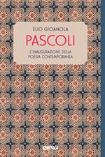 Pascoli. L'inaugurazione della poesia contemporanea