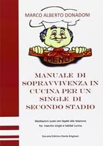 Manuale di sopravvivenza in cucina per un single di secondo stadio