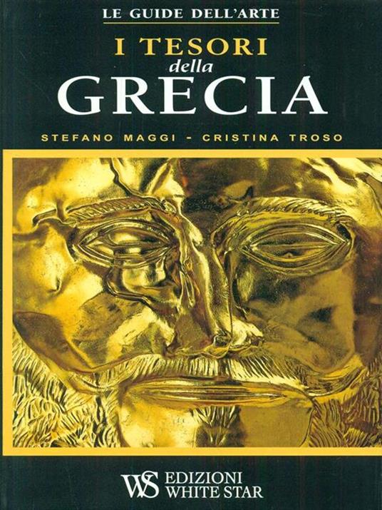 I tesori della Grecia. Ediz. illustrata - Stefano Maggi,Cristina Troso - copertina