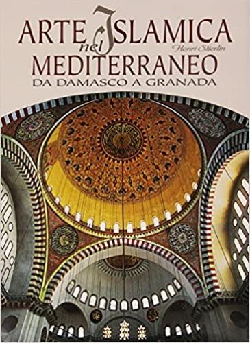 Arte islamica nel Mediterraneo. Da Damasco a Granada. Ediz. illustrata - Henri Stierlin - copertina