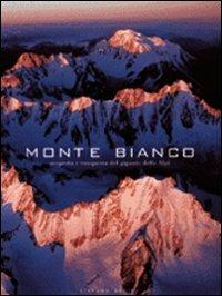 Monte Bianco. Scoperta e conquista del gigante delle Alpi. Ediz. illustrata - Stefano Ardito - copertina