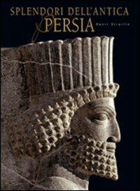 Splendori dell'antica Persia. Ediz. illustrata - Henri Stierlin - copertina