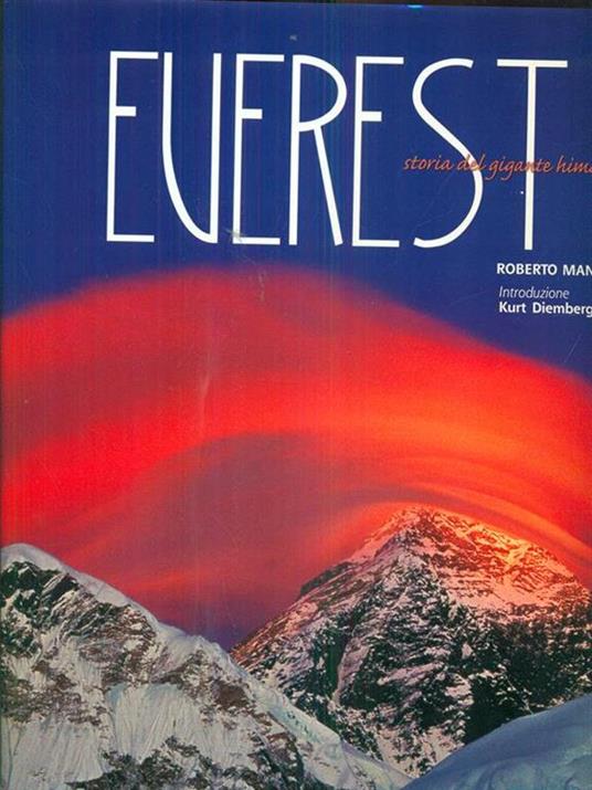 Everest. Storia del gigante himalayano. Ediz. illustrata - Roberto Mantovani - 2