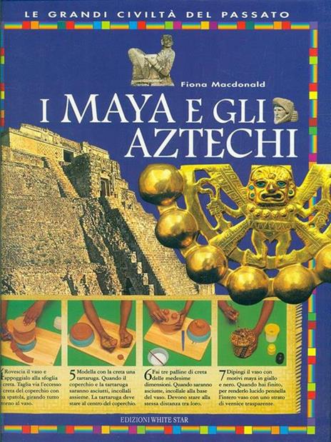 I maya e gli aztechi. Ediz. illustrata - Fiona McDonald - 2