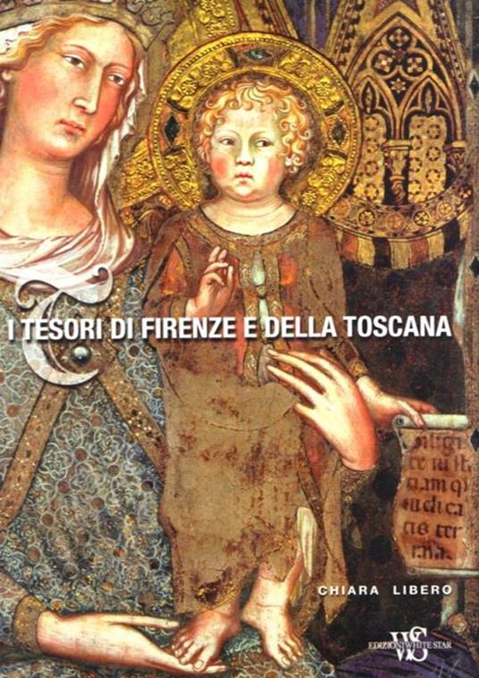 I tesori di Firenze e Toscana. Ediz. illustrata - Chiara Libero - copertina