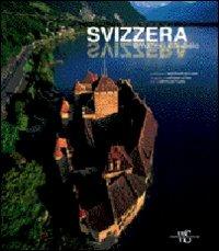 Svizzera. Emozioni dal cielo. Ediz. illustrata - Antonio Attini,Alberto Marcarini,Cesare Della Pietà - copertina