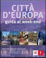 Città d'Europa. Guida al week-end