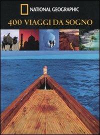 Quattrocento viaggi da sogno. Ediz. illustrata - copertina