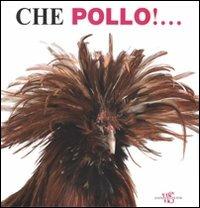 Che pollo!.... Ediz. illustrata - copertina