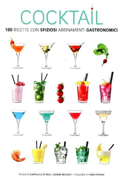 Cocktail. 180 ricette con sfiziosi abbinamenti gastronomici - Gianfranco Di Niso,Davide Manzoni - copertina