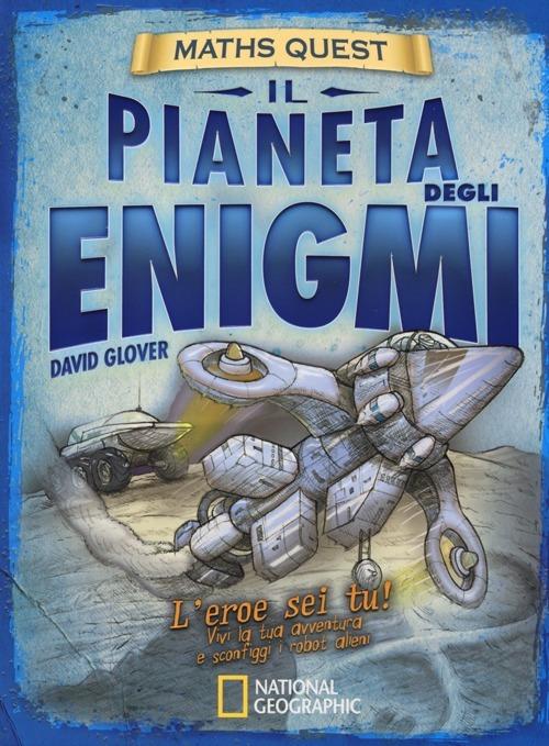 Il pianeta degli enigmi. Maths Quest. Ediz. illustrata - David Glover,Tim Hutchinson - 3