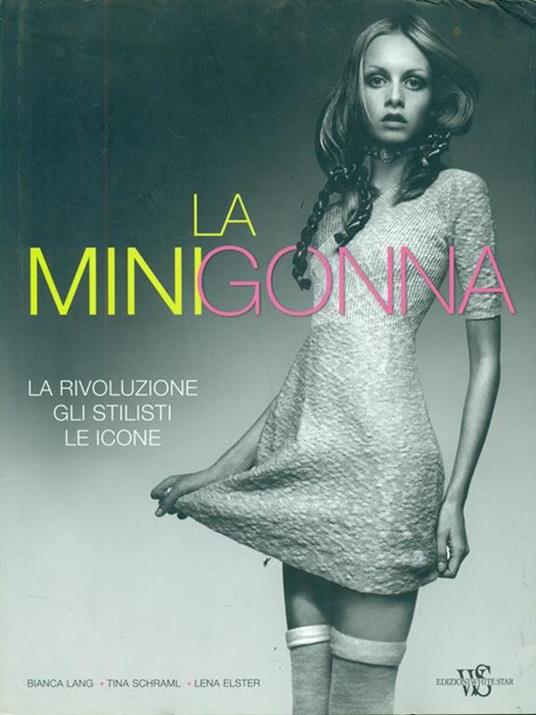 La minigonna. La rivoluzione, gli stilisti, le icone. Ediz. illustrata - Bianca Lang,Tina Schraml,Lena Elster - 4