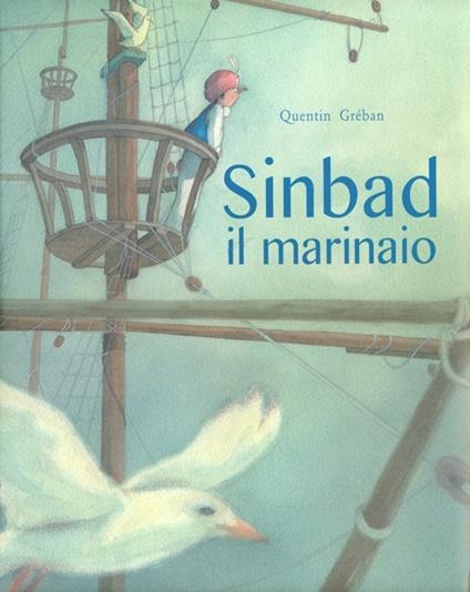Sinbad il marinaio. Ediz. illustrata - Gudule,Quentin Gréban - copertina
