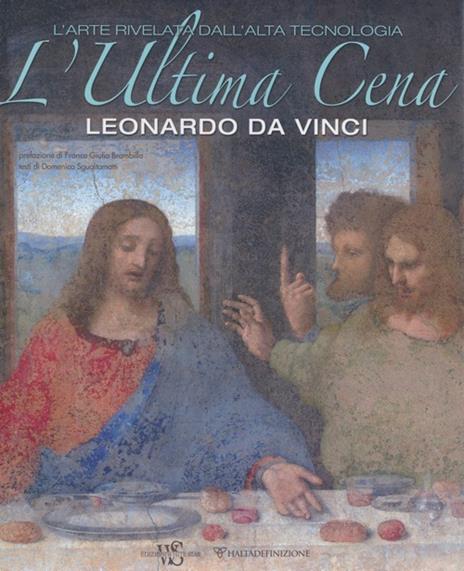 L' ultima cena. Leonardo Da Vinci. L'arte rivelata dall'alta tecnologia. Ediz. illustrata - Domenico Sguaitamatti - 6