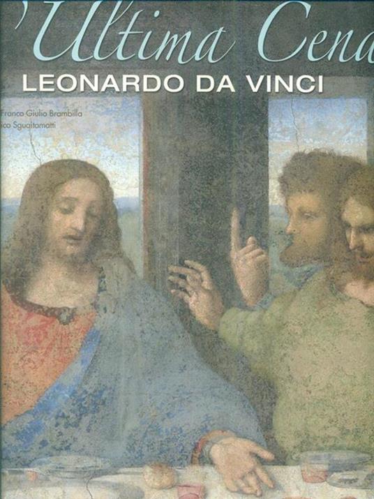 L' ultima cena. Leonardo Da Vinci. L'arte rivelata dall'alta tecnologia. Ediz. illustrata - Domenico Sguaitamatti - 3